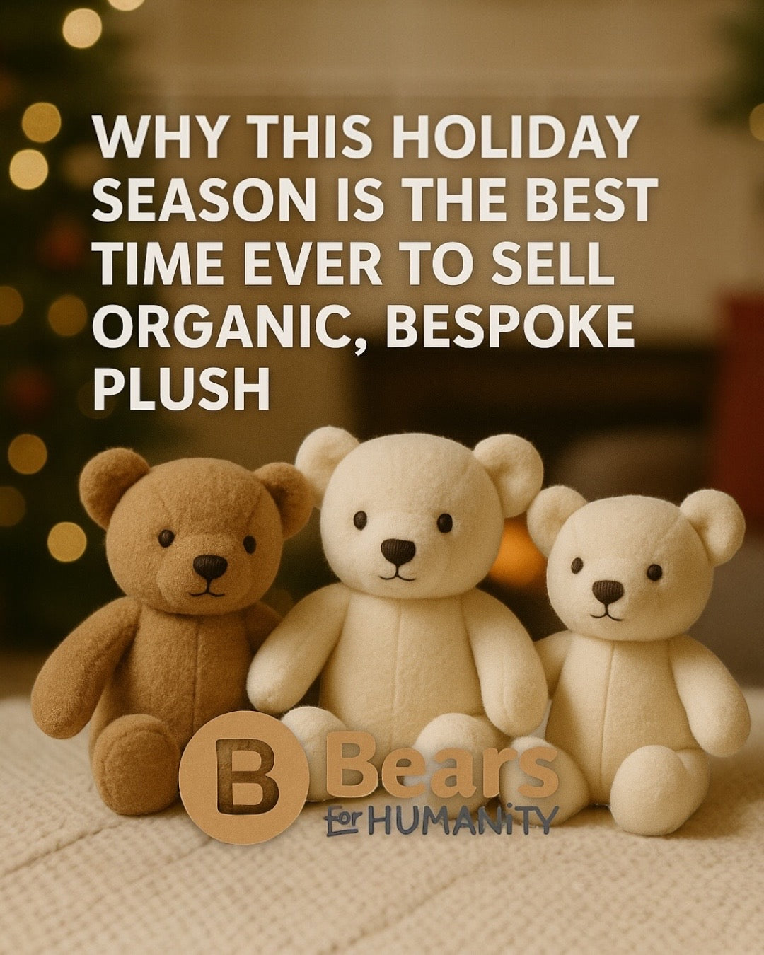 🎄 Why This Is the Best Time Ever to Sell Organic, Bespoke Plush
